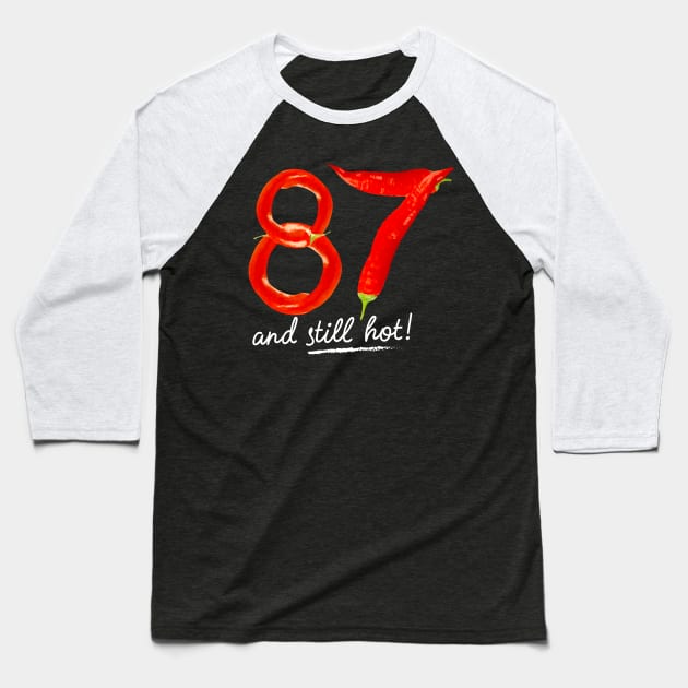 87th Birthday Gifts - 87 Years and still Hot Baseball T-Shirt by BetterManufaktur